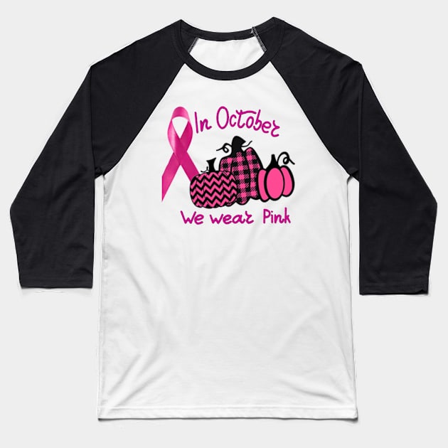 In october we wear Pink Baseball T-Shirt by Tee Shop